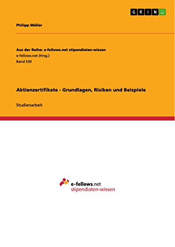 Aktienzertifikate - Grundlagen, Risiken und Beispiele (Aus der Reihe: e-fellows.net stipendiaten-wissen) (German Edition)