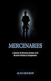 Mercenaries : a guide to private armies and private military companies