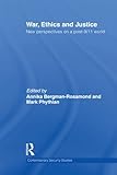 War, ethics, and justice : new perspectives on a post-9/11 world