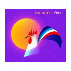 Frankreich h�ren - Das Frankreich-H�rbuch: Eine klingende Reise durch die Kulturgeschichte Frankreichs bis in die Gegenwart