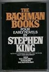 The Bachman Books : Four Early Novels by Richard Bachman (Rage / The Long Walk / Roadwork / The Running Man)
