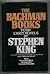 The Bachman Books : Four Early Novels by Richard Bachman (Rage / The Long Walk / Roadwork / The Running Man)