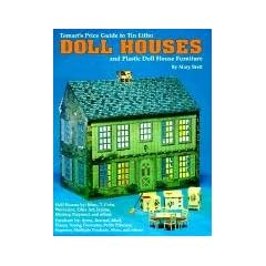 Tomart's Price Guide to Tin Litho Doll Houses and Plastic Doll House Furniture by Mary Brett, T. N. Tumbusch and Tom Schwartz