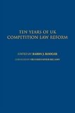 Ten years of UK competition law reform
