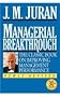 Managerial Breakthrough: The Classic Book on Improving Management Performance