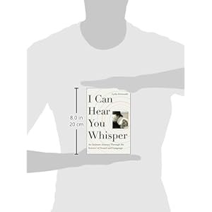 I Can Hear You Whisper: An Intimate Journey Through the Science of Sound and Language
