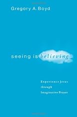 Seeing Is Believing: Experience Jesus Through Imaginative Prayer