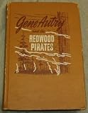  : GENE AUTRY AND THE REDWOOD PIRATES - An Original Story Featuring Gene Autry Famous Motion Picture Star and the Hero Authorized Edition