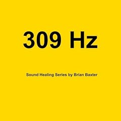 309 Hz Sound Healing Series by Brian Baxter (Audio CD - 2009)