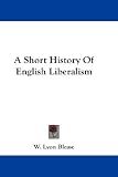 A Short History Of English Liberalism