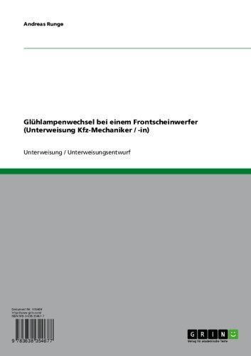 Glühlampenwechsel bei einem Frontscheinwerfer (Unterweisung Kfz-Mechaniker / -in) (German Edition)