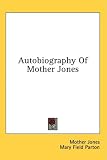 Autobiography Of Mother Jones