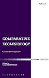 Comparative ecclesiology : critical investigations