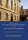 Selections from The Architectural History of the University of Cambridge: Peterhouse