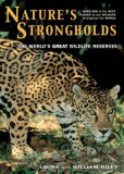 Nature's Strongholds: The Worlds Great Wildlife Reserves