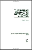 www.payane.ir - Routledge Library Editions: Iran Mini-Set D: Politics & Sociology 13 vol set: The Iranian Military in Revolution and War (RLE Iran D) (Volume 12)