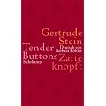 Tender Buttons. Zarte kn�pft: Gegenst�nde - Futter - R�ume