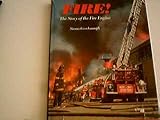 Fire! : the story of the fire engine