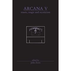Arcana V: Musicians on Music, Magic & Mysticism: 5 (Arcana (Hip Road))