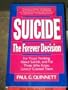 Suicide: The Forever Decision for Those Thinking About Suicide and for Those Who Know, Love and Counsel Them