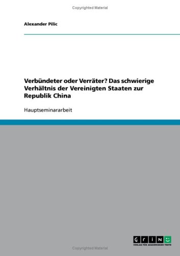 Verb�ndeter oder Verr�ter? Das schwierige Verh�ltnis der Vereinigten Staaten zur Republik China