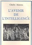 L'Avenir de l'intelligence: Suivi de Auguste Comte ; Mademoiselle Monk ; L'invocation à Minerve