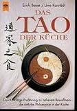 Das Tao der K&uuml;che - Erich Bauer, Uwe Karst&auml;dt