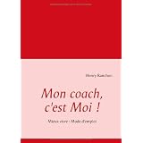 Mon Coach, c'est Moi - Mieux vivre : mode d'emploipar Henry Ranchon