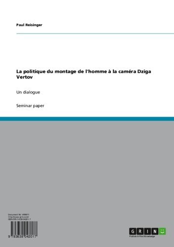 La politique du montage de l'homme à la caméra Dziga Vertov: Un dialogue (French Edition)