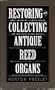 Restoring and Collecting Antique Reed Organs