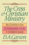 The cross & Christian ministry : an exposition of passage from 1 Corinthians