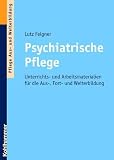 Psychiatrische Pflege: Unterrichts- und Arbeitsmaterialien für die Aus-, Fort- und Weiterbildung
