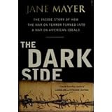 the dark side the inside story of how the war on terror turned into a war on am