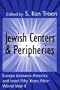 Jewish Centers and Peripheries: Europe Between America and Israel Fifty Years After World War II