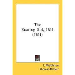 The Roaring Girl, 1611 (1611)