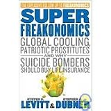 by Steven D. Levitt SuperFreakonomics Global Cooling, Patriotic Prostitutes, and Why Suicide Bombers Should Buy Life Insurance DECKLE EDGEFirst Edition edition by Steven D. Levitt SuperFreakonomics Global Cooling, Patriotic Prostitutes, and Why Suicide Bombers Should Buy Life Insurance DECKLE EDGEFirst Edition edition