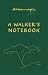 A Walker's Notebook