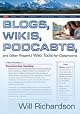 Blogs, Wikis, Podcasts, and Other Powerful Web Tools for Classrooms