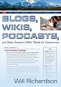 Blogs, Wikis, Podcasts, and Other Powerful Web Tools for Classrooms
