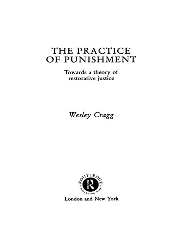 The Practice of Punishment: Towards a Theory of Restorative Justice (Readings in Applied Ethics)