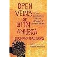 Open Veins of Latin America: Five Centuries of the Pillage of a Continent