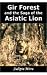 Gir Forest and the Saga of the Asiatic Lion