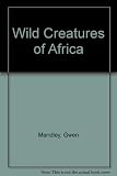 Wild creatures of Africa