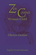 Zen Cooper: Woman-Child: Ghetto-Genius Zen Cooper: Woman-Child: Ghetto-Genius