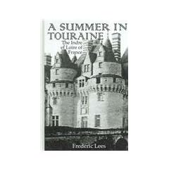 Summer In Touraine: The Indre Et Loire of France (Travelers)