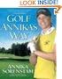 Golf Annika's Way: How I Elevated My Game to Be the Best--and How You Can Too