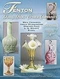 Fenton Glass Made For Other Companies 1907-1980: Weil Ceramics, Abels Wasserburg, Edward Paul, L.G. Wright, Rubel Identification & Value Guide (Identification & Values (Collector Books))