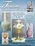 Fenton Glass Made For Other Companies 1907-1980: Weil Ceramics, Abels Wasserburg, Edward Paul, L.G. Wright, Rubel Identification & Value Guide (Identification & Values (Collector Books))