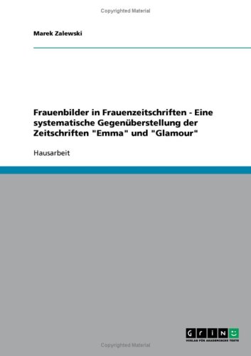 Frauenbilder in Frauenzeitschriften - Eine systematische Gegen�berstellung der Zeitschriften ''Emma'' und ''Glamour''