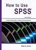 How to Use SPSS Statistics: A Step-By-Step Guide to Analysis and Interpretation